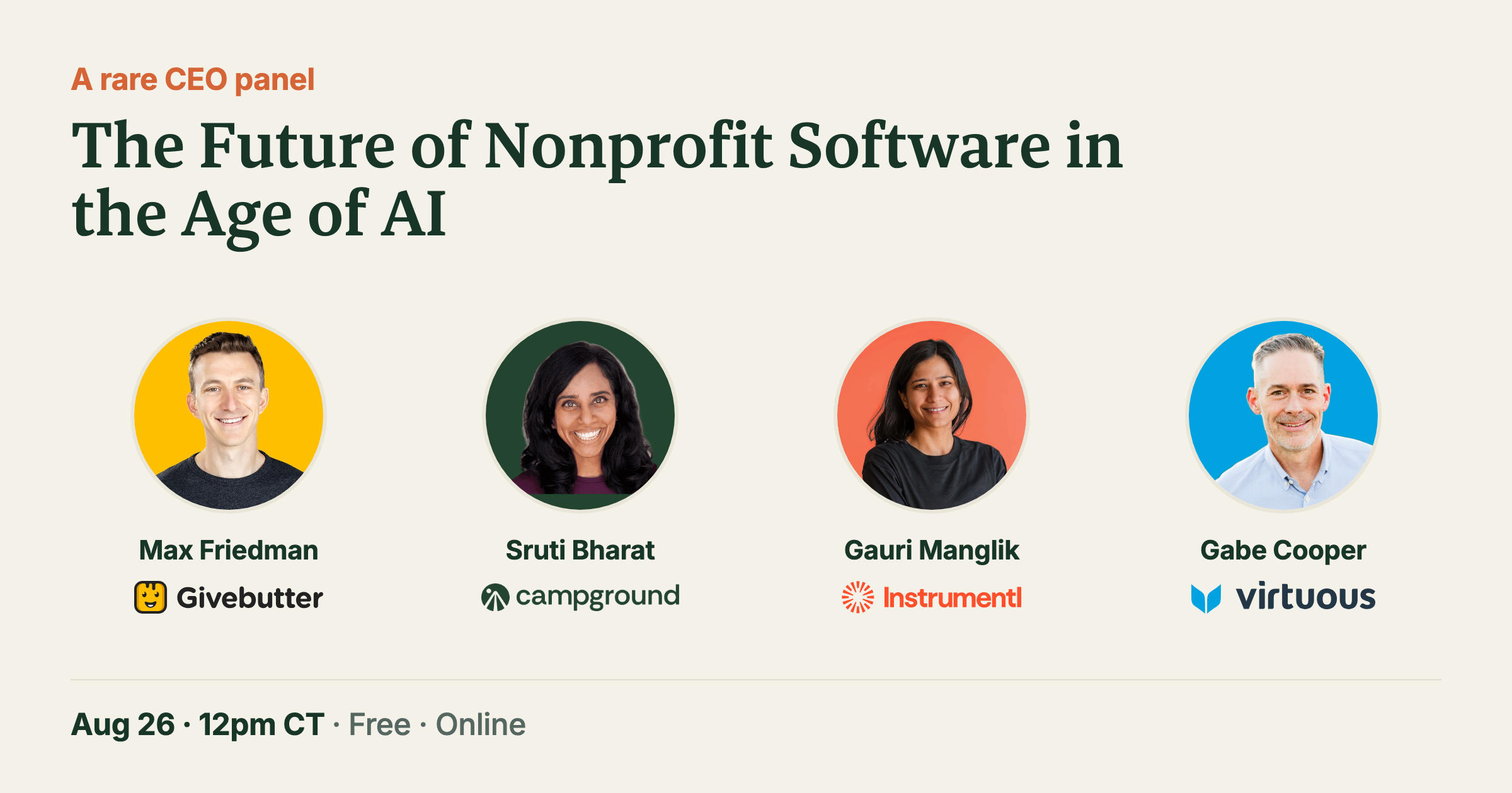 Panel grid for "The Future of Nonprofit Software in the Age of AI": headshots of Max Friedman of Givebutter, Sruti Bharat of Campground, Gauri Manglik of Instrumentl, and Gabe Cooper of Virtuous, above the line "Aug 26, 12pm CT, Free, Online"